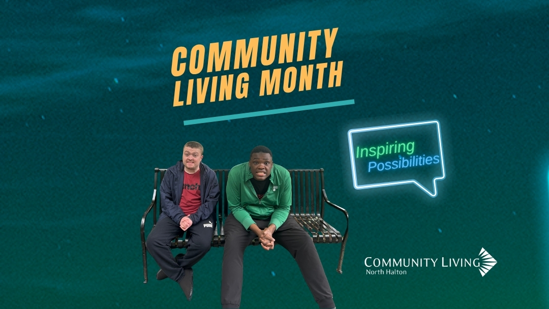 Community Month Community Living Month - May 2026 Recap - Community Living North Halton
